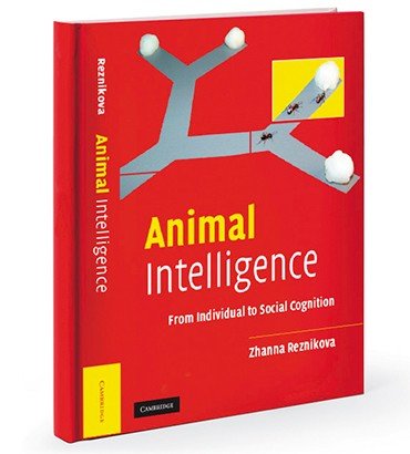 Animal Intelligence: From Individual to Social Cognition by Zhanna Reznikova. Cambridge University Press, 2007. 488 p. ISBN 978-0-521-82504-7 hardback. ISBN 9978-0-521-53202-0 paperback. Product Dimensions: 9.7 x 7.5 x 1.1 inches (hardback). Product Dimensions: 9.5 x 7.4 x 0.9 inches (paperback)